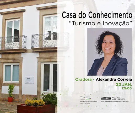 Cartaz da sess&atilde;o &ldquo;Turismo e Inova&ccedil;&atilde;o&rdquo;, que ter&aacute; lugar a 22 de janeiro, &agrave;s 17h, na Casa do Conhecimento de Ponte da Barca, com a interven&ccedil;&atilde;o de Alexandra Correia, professora do Instituto Polit&eacute;cnico de Viana do Castelo.