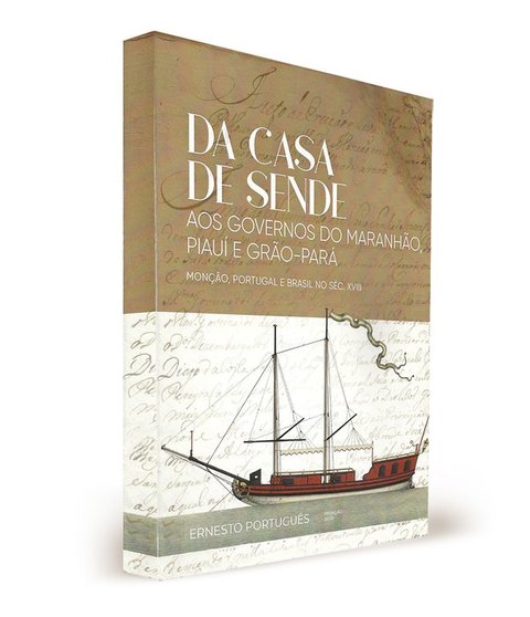 A publicação “Da Casa de Sende aos Governos de Maranhão, Piauí e Grão-Pará”, da autoria do historiador e investigador Ernesto Português.