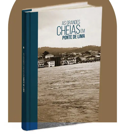 A capa de "As Grandes Cheias em Ponte de Lima", o novo livro de João Carlos Gonçalves e Amândio de Sousa Vieira, que documenta as cheias históricas do rio Lima.