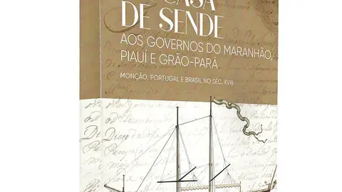A publicação “Da Casa de Sende aos Governos de Maranhão, Piauí e Grão-Pará”, da autoria do historiador e investigador Ernesto Português.