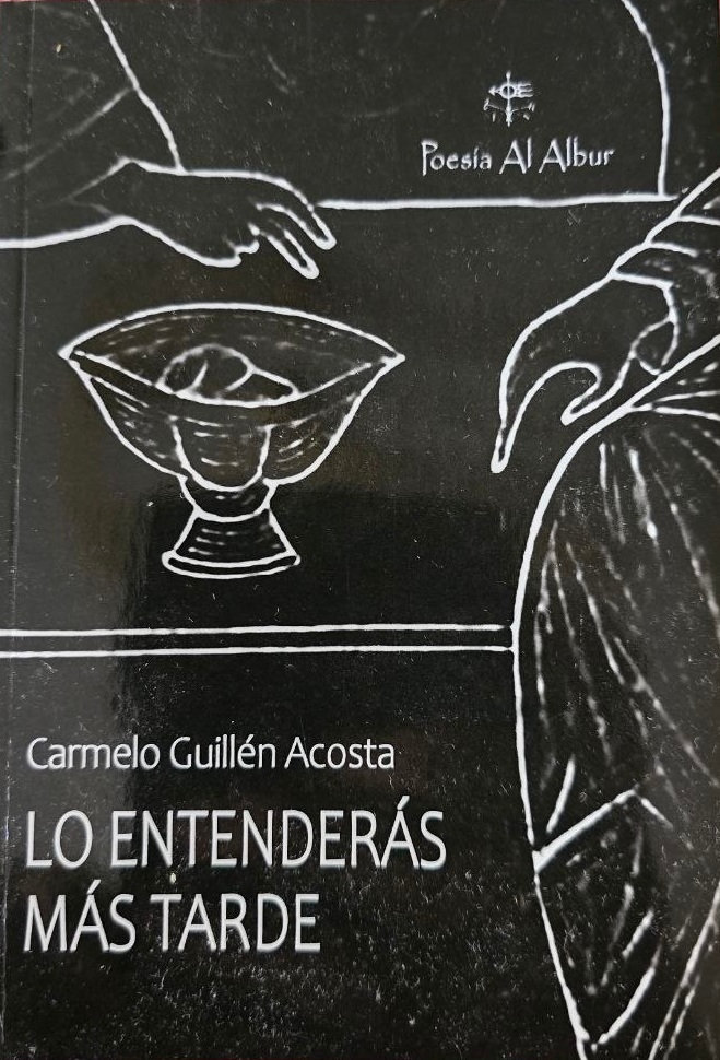 Portada de “Lo entenderás más tarde”, de Carmelo Guillén Acosta, un poemario que invita a la contemplación y al diálogo íntimo con lo trascendente.